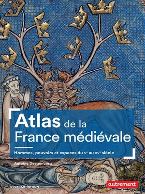 cover image of Atlas de la France médiévale. Hommes, pouvoirs et espaces du Ve au XVe siècle